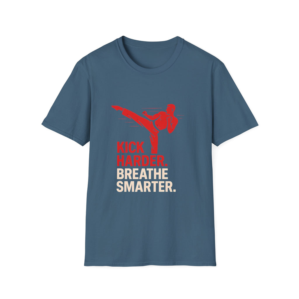 Kick Harder Breathe Smarter T-Shirt