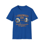 I Showed Up Vintage Gym Tee Shirt