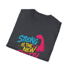 Strong Is New Pretty T-Shirt