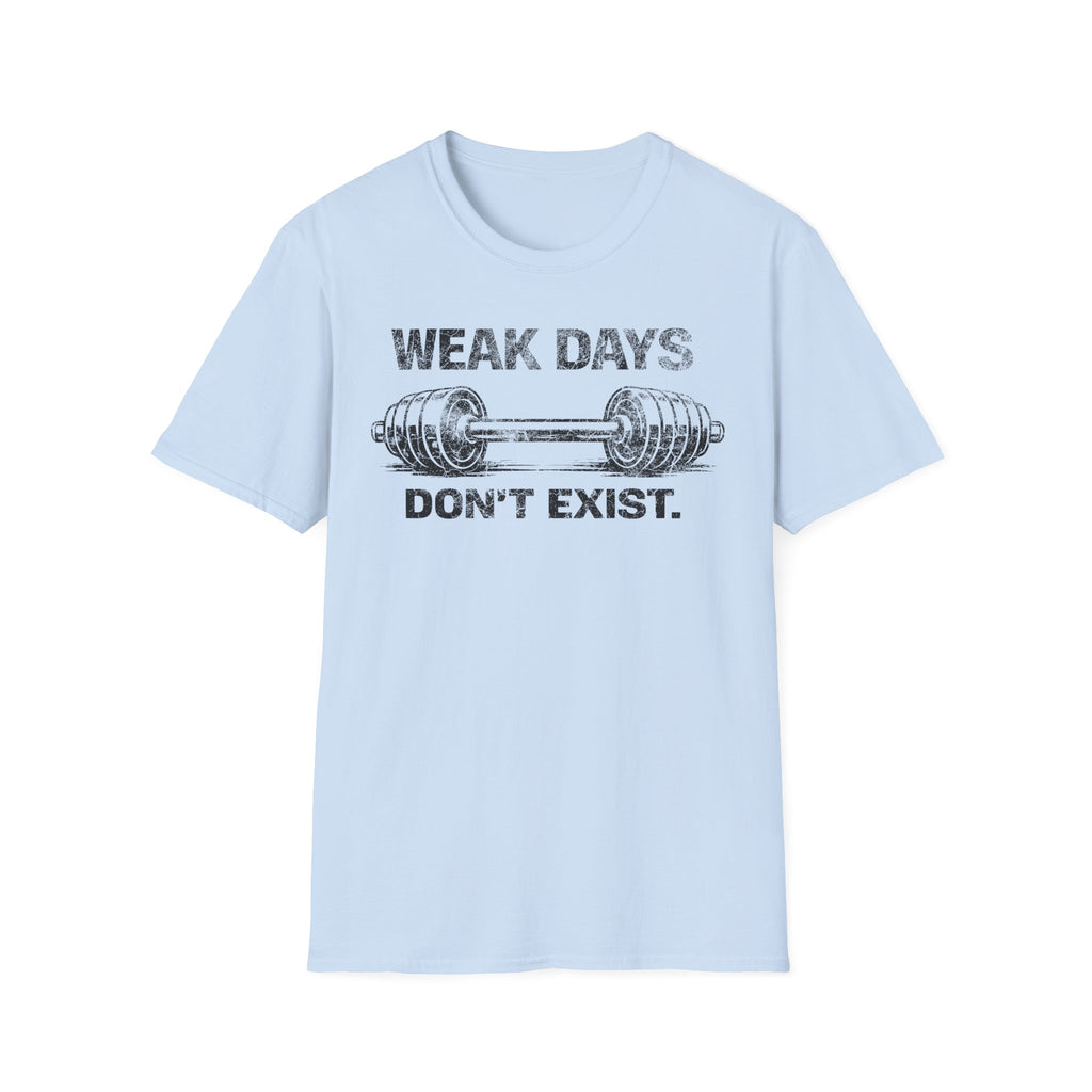 Weak Days Dont Exist Light Tee
