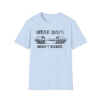 Weak Days Dont Exist Light Tee