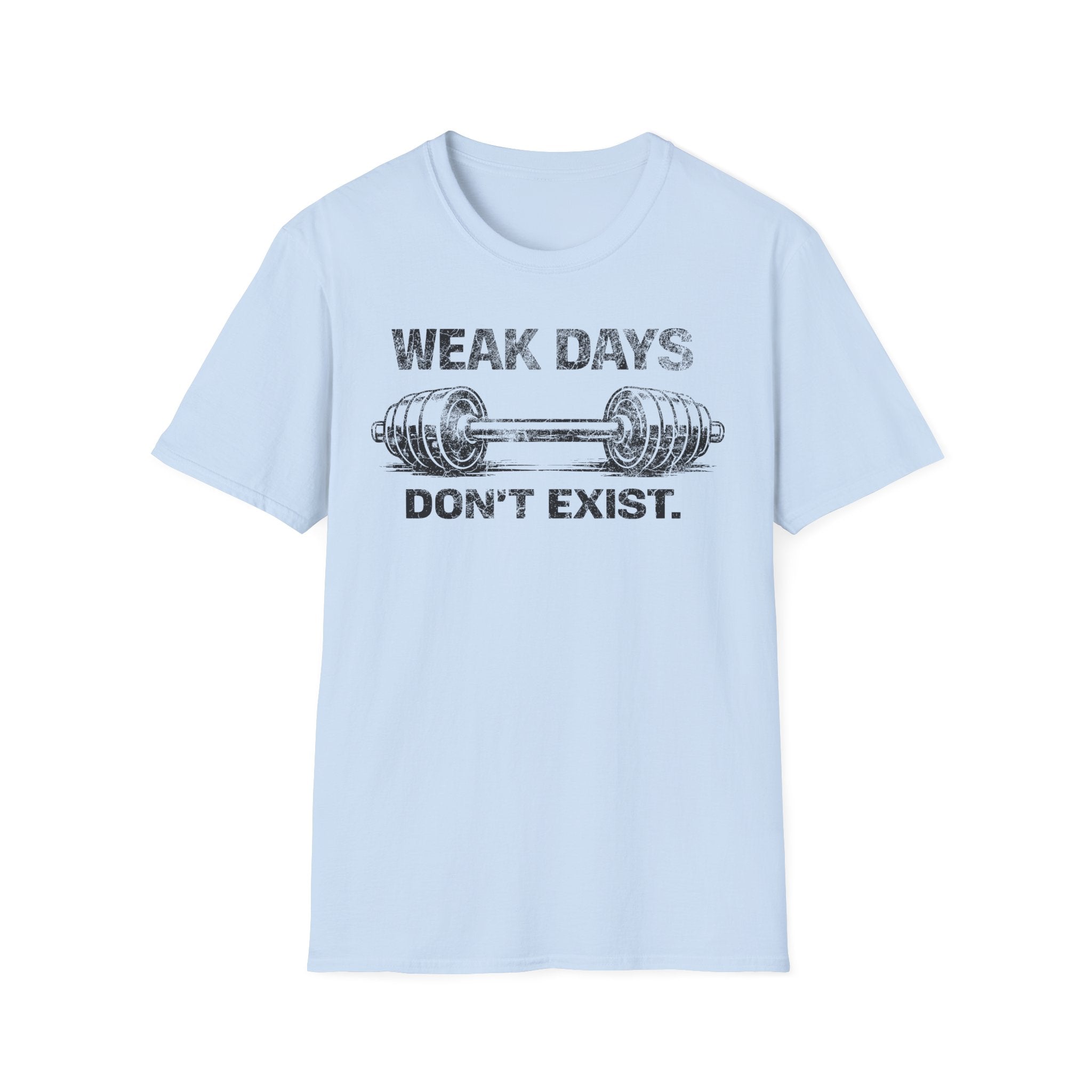 Weak Days Dont Exist Light Tee