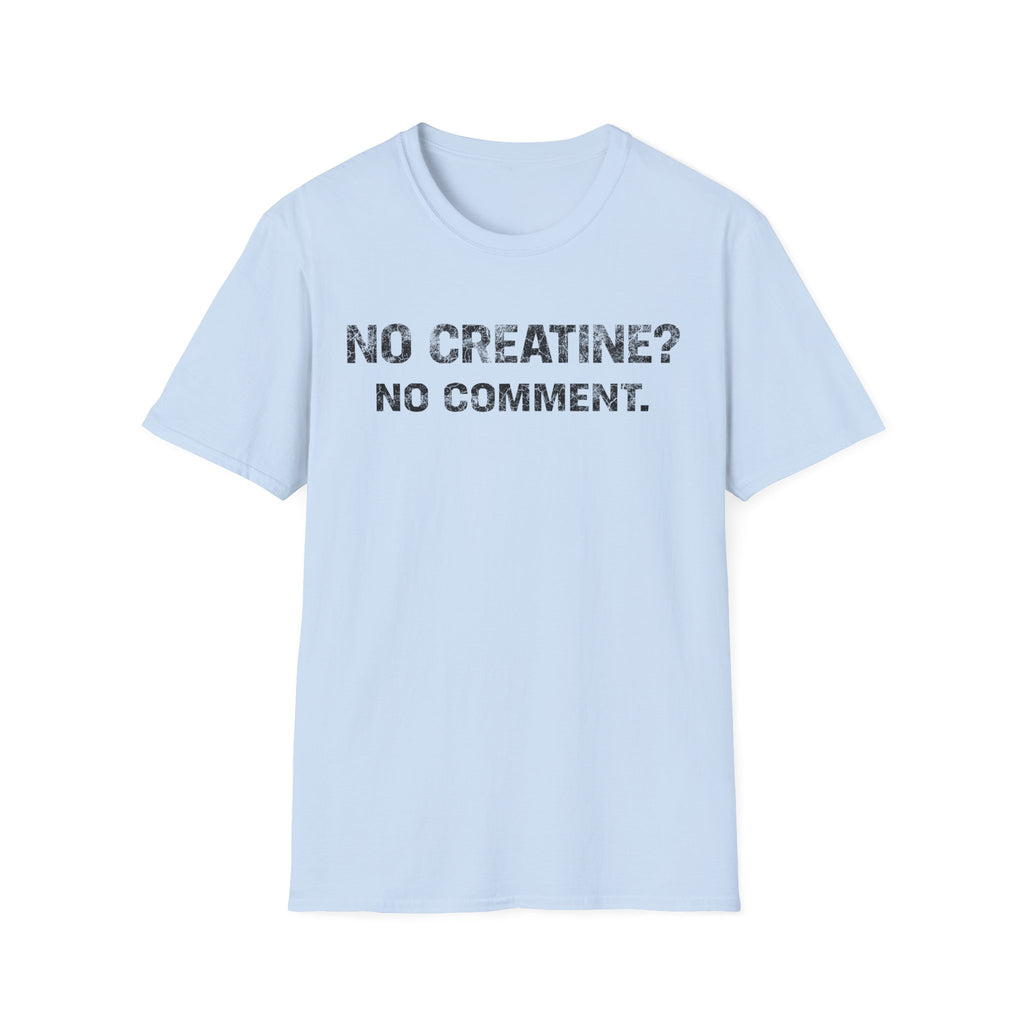 No Creatine No Comment Light Tee