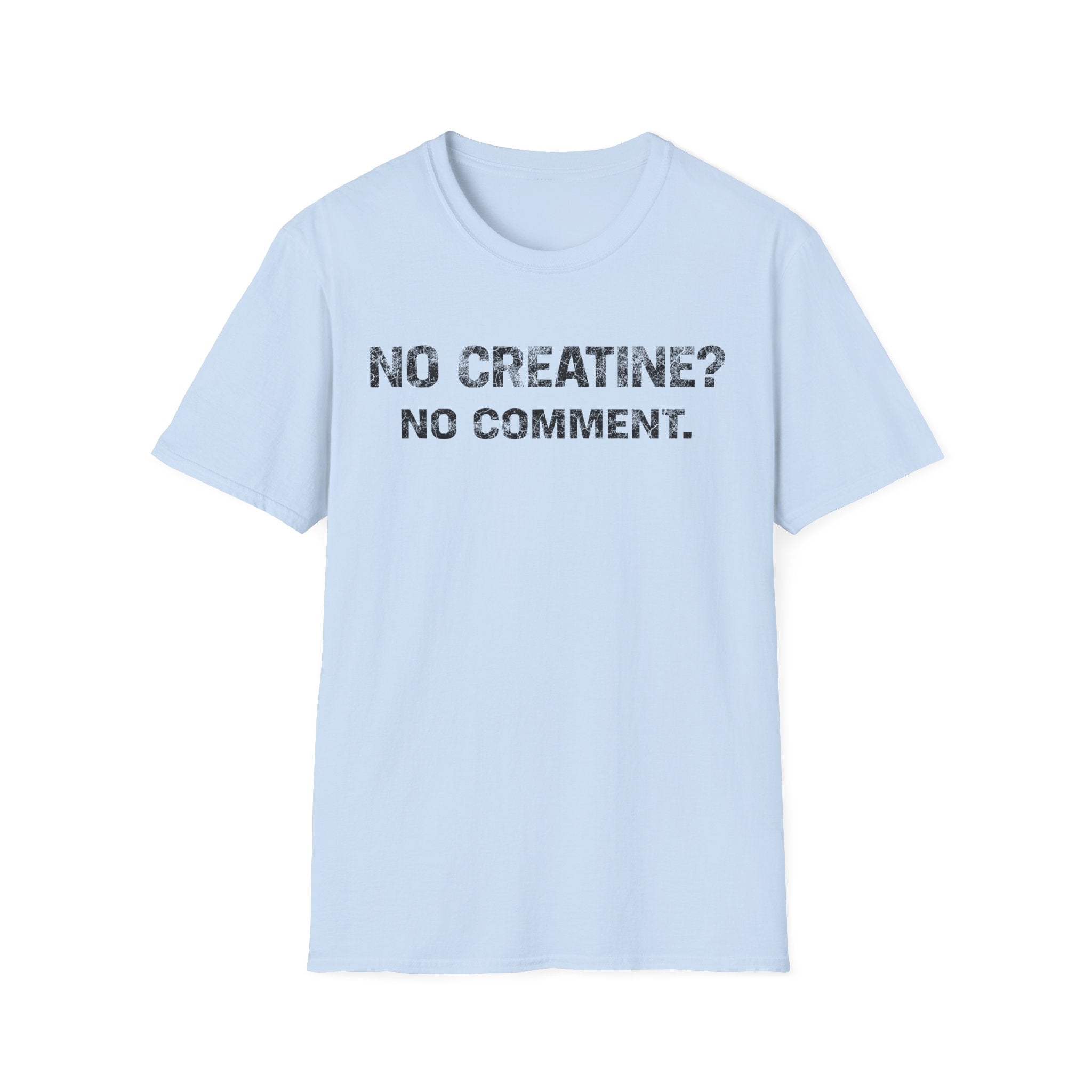 No Creatine No Comment Light Tee