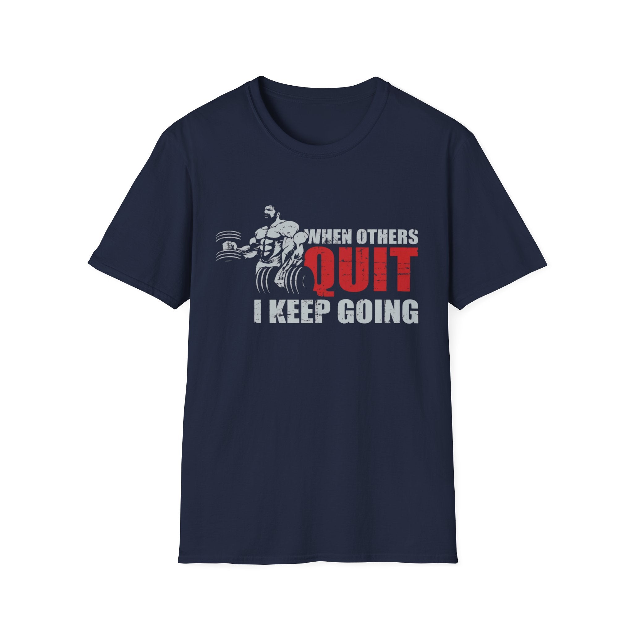 When Others Quit I Keep Going Gym Tee Shirt