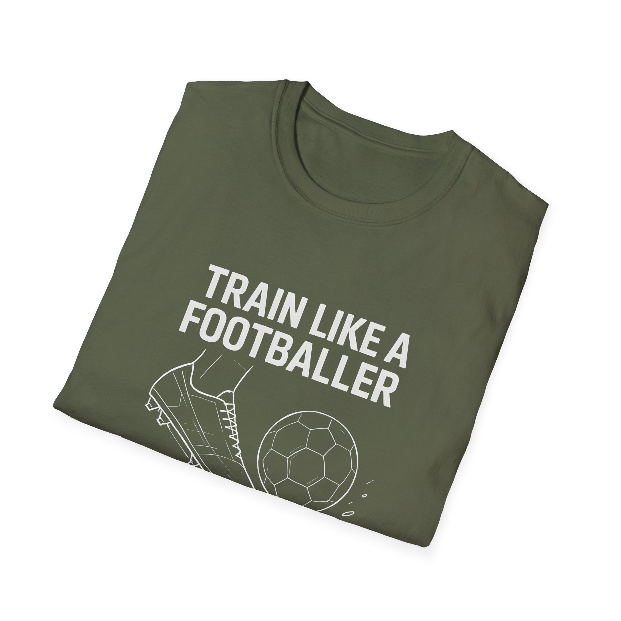 Train Like a Footballer T-Shirt