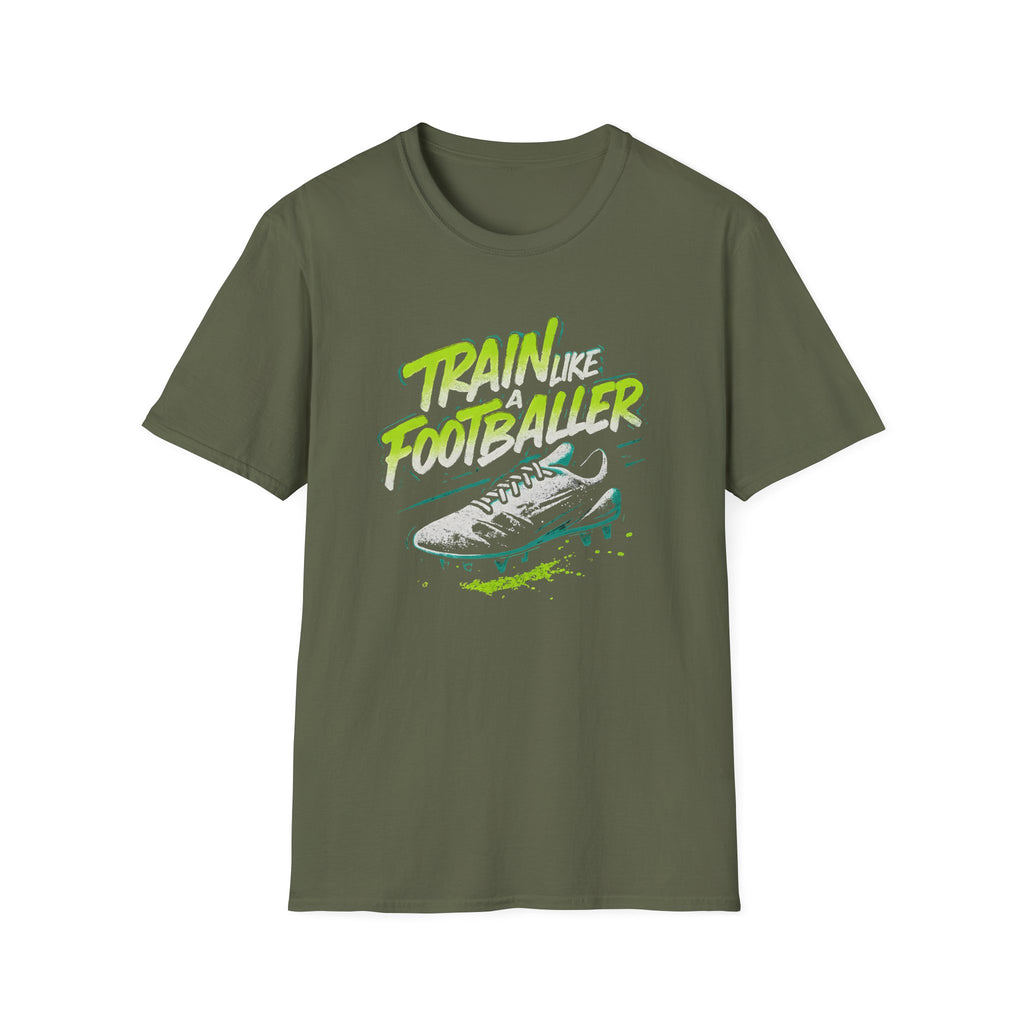 Train Like a Footballer T-Shirt