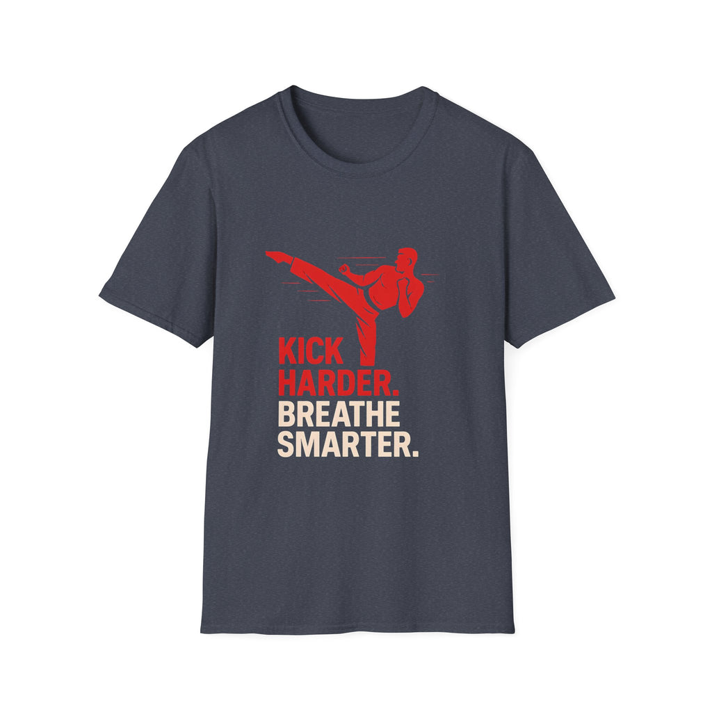 Kick Harder Breathe Smarter T-Shirt