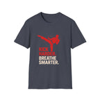Kick Harder Breathe Smarter T-Shirt
