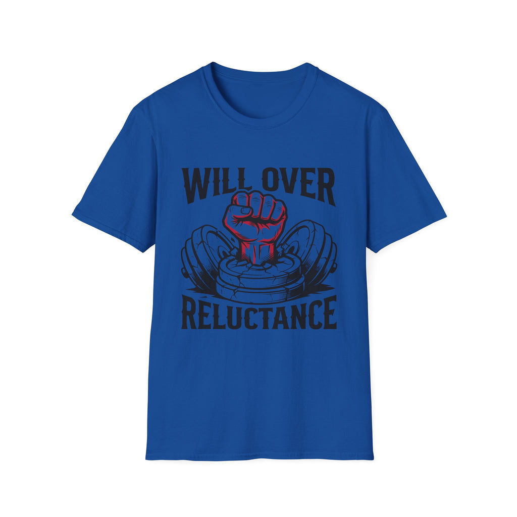 Will Over Reluctance Gym T-Shirt
