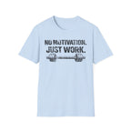 No Motivation Just Work Light Tee