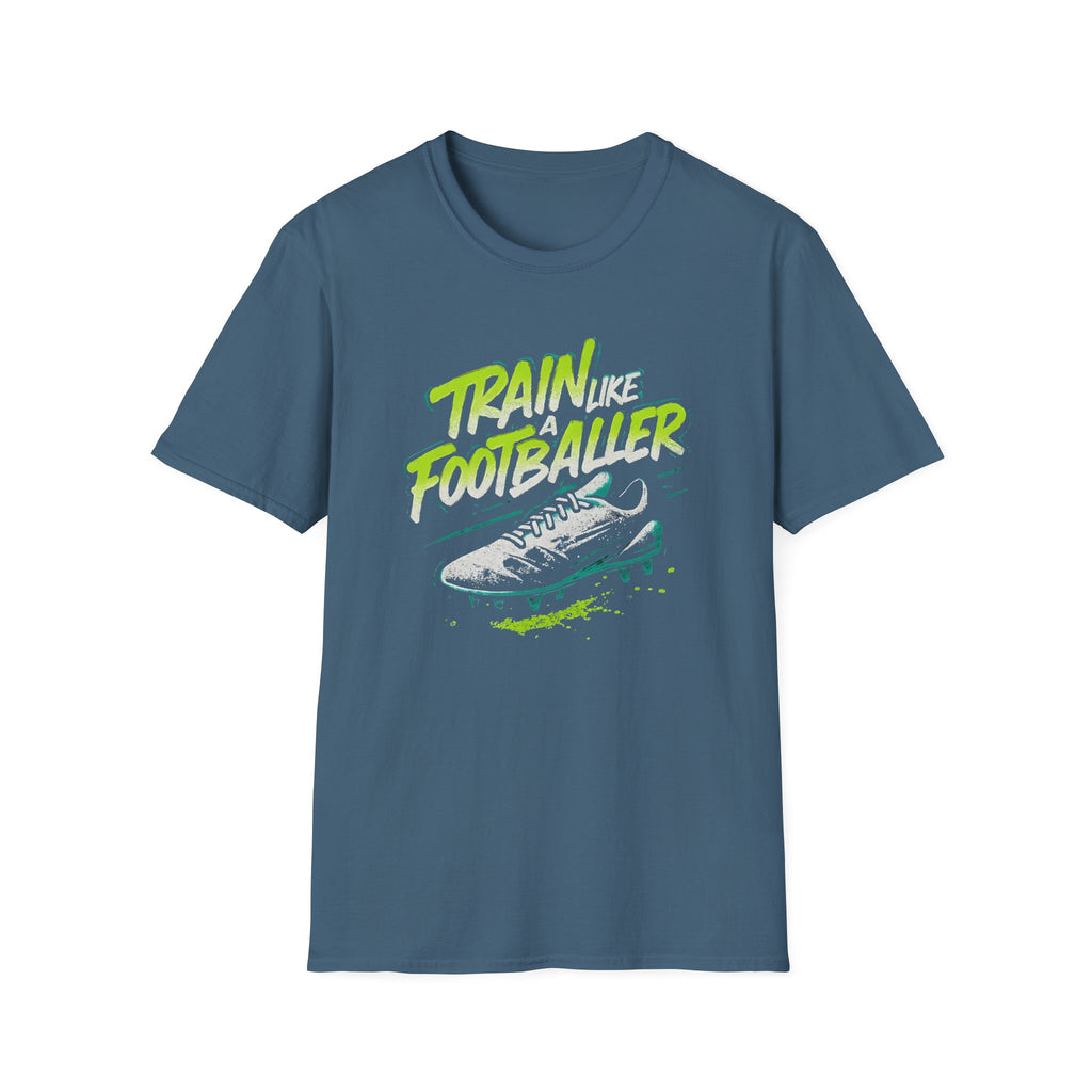 Train Like a Footballer T-Shirt