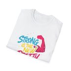 Strong Is New Pretty T-Shirt