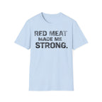 Red Meat Made Me Strong Light Tee