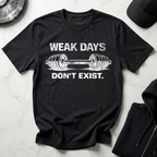 Weak Days Dont Exist Dark Tee