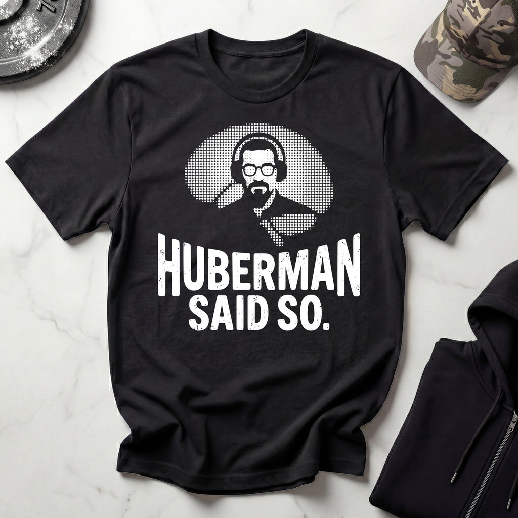 Huberman Said So Graphic Gym T-Shirt
