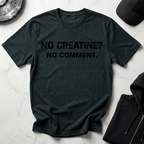 No Creatine No Comment Light Tee