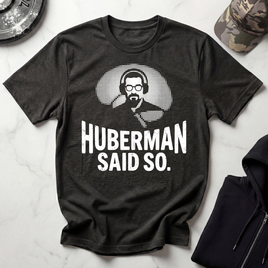 Huberman Said So Graphic Gym T-Shirt