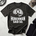 Huberman Said So Graphic Gym T-Shirt