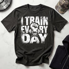 I Train Every Day Barbell Gym T-Shirt