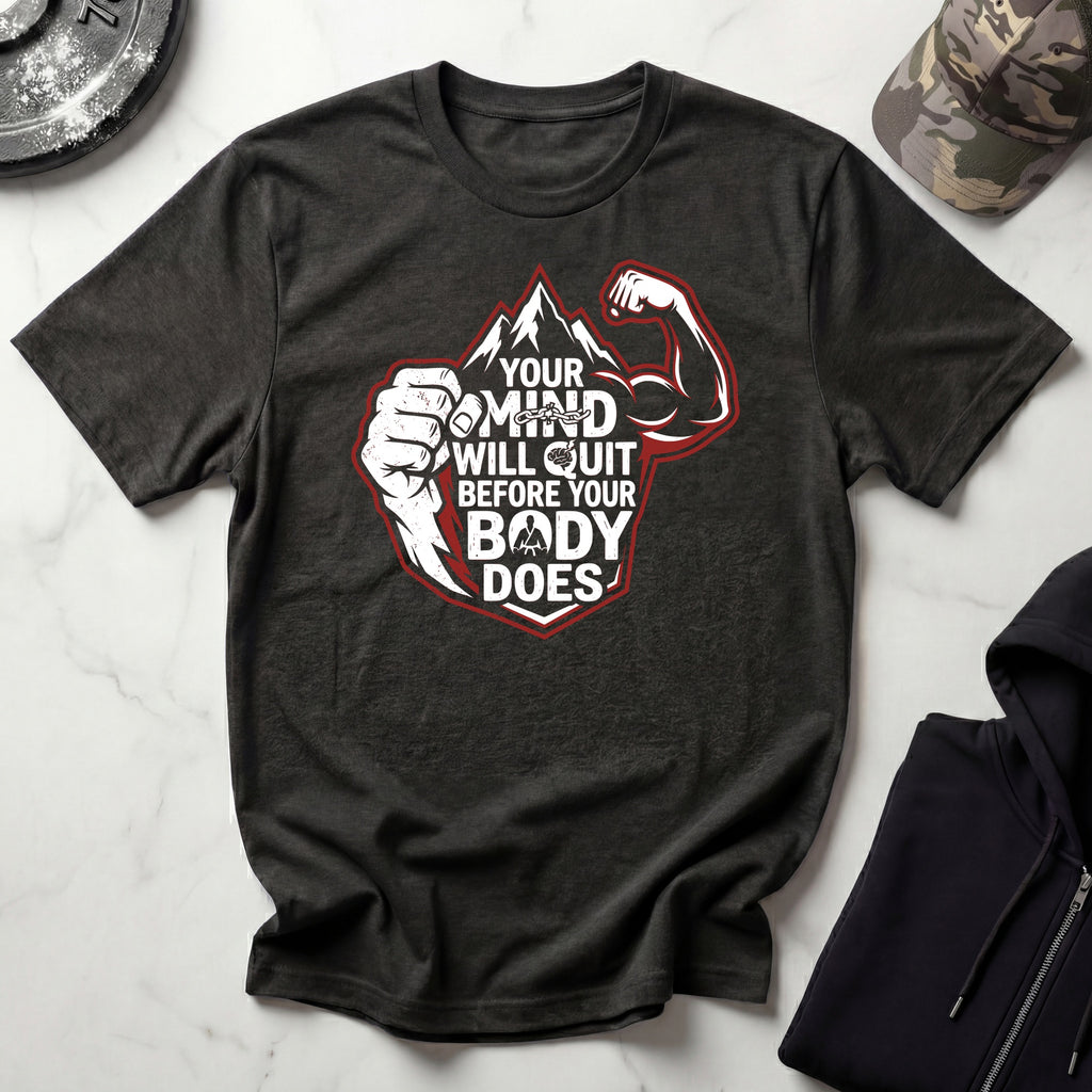 Mind Quits First Gym T-Shirt