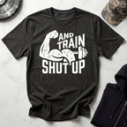 Shut Up And Train Graphic Gym T-Shirt