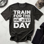 Train For The Hardest Day T-Shirt