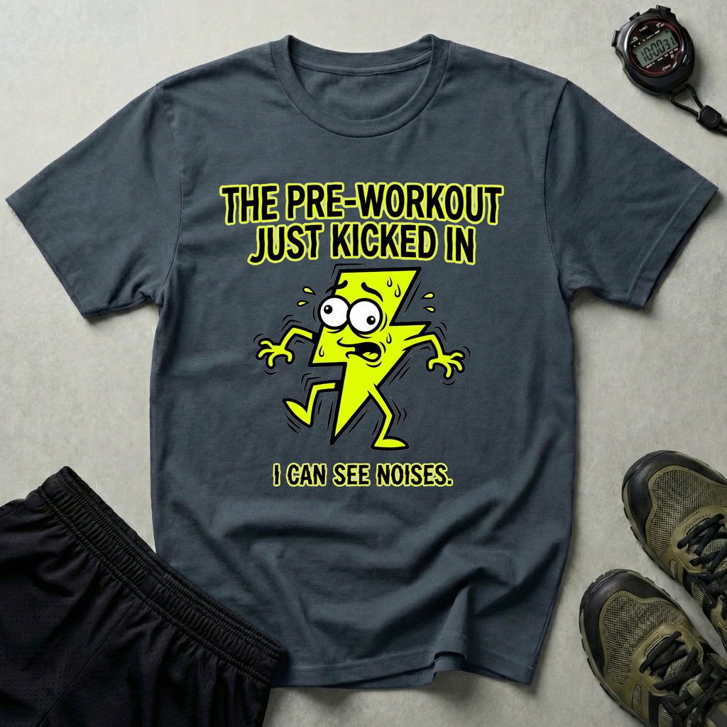 The Pre-Workout Just Kicked In Gym T-Shirt