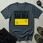 Probably A Bad Idea Weightlifting Gym T-Shirt