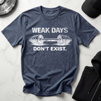 Weak Days Dont Exist Dark Tee