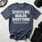Discipline Builds Everything Dark Tee