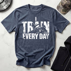 I Train Every Day Gym T-Shirt