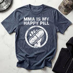 MMA Is My Happy Pill Gym T-Shirt