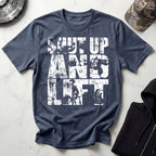 Shut Up and Lift Heavy Graphic Vintage Gym T-Shirt
