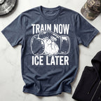 Train Now Ice Later Boxing MMA T-Shirt