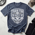 Train For The Hardest Day T-Shirt