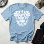 It Pays To Be A Winner Gym T-Shirt