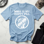 MMA Is My Happy Pill Gym T-Shirt
