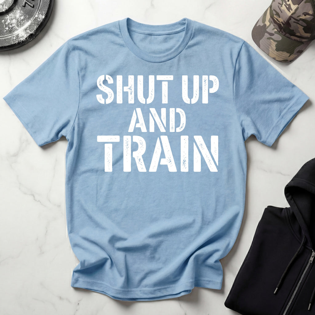 Shut Up And Train Gym T-Shirt