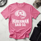 Huberman Said So Graphic Gym T-Shirt