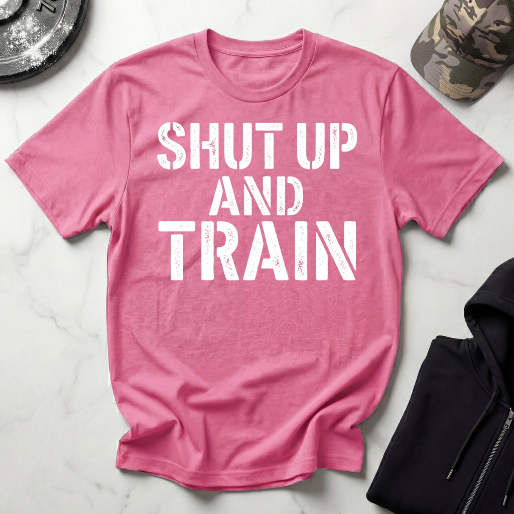 Shut Up And Train Gym T-Shirt