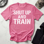 Shut Up And Train Gym T-Shirt