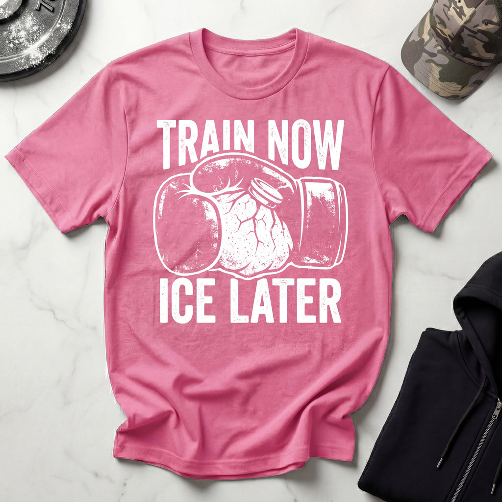 Train Now Ice Later Boxing MMA T-Shirt