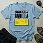 Probably A Bad Idea Weightlifting Gym T-Shirt
