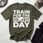 Train For The Hardest Day T-Shirt