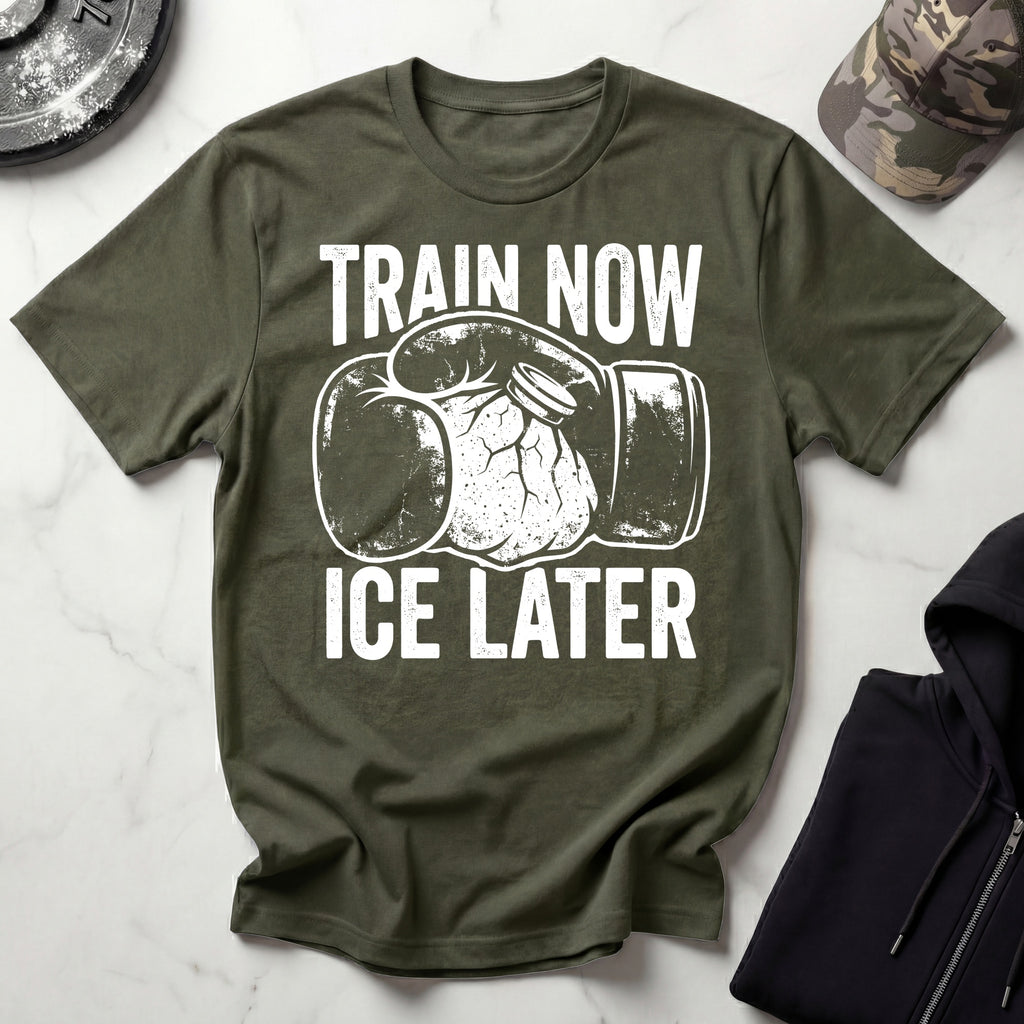 Train Now Ice Later Boxing MMA T-Shirt