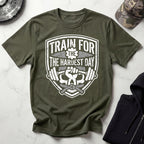 Train For The Hardest Day T-Shirt