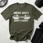 Weak Days Dont Exist Dark Tee