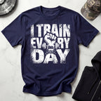 I Train Every Day Barbell Gym T-Shirt