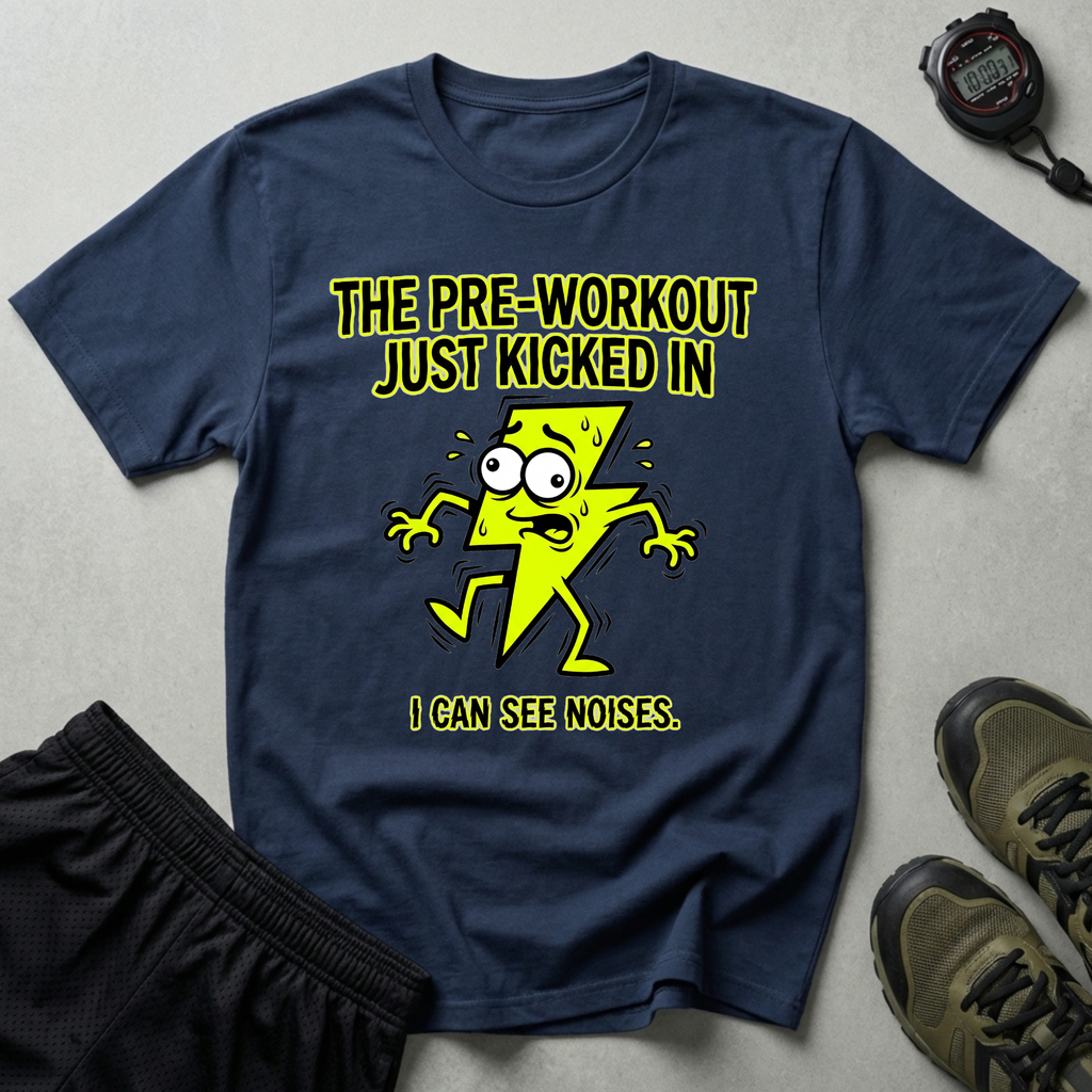 The Pre-Workout Just Kicked In Gym T-Shirt